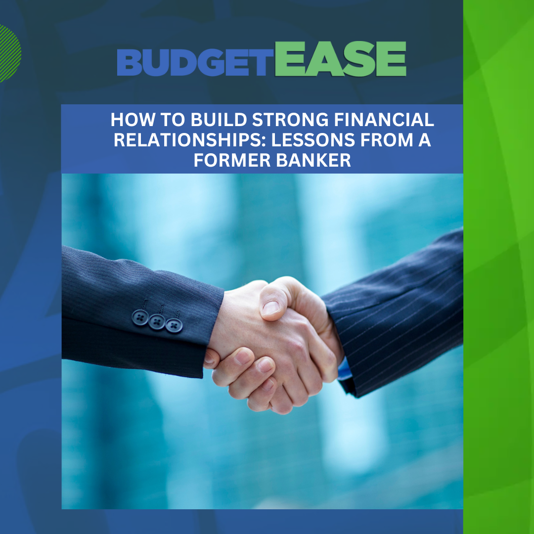 How To Build Strong Financial Relationships Lessons From A Former Banker how-to-build-strong-financial-relationships-lessons-from-a-former-banker